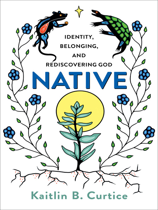 Title details for Native by Kaitlin B. Curtice - Available